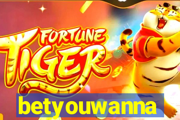 betyouwanna