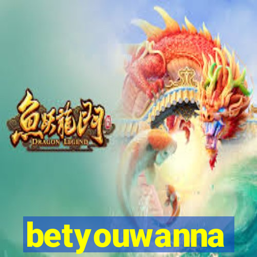 betyouwanna