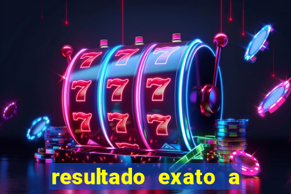 resultado exato a qualquer momento betano