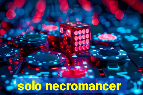 solo necromancer