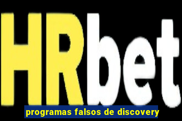programas falsos de discovery