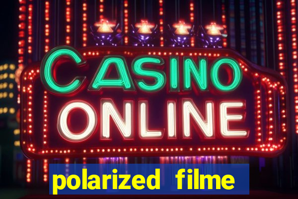 polarized filme completo dublado