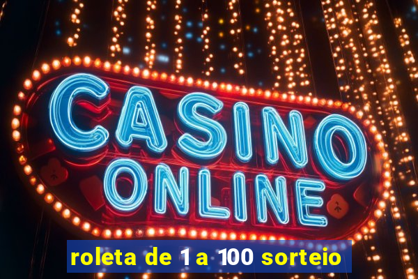 roleta de 1 a 100 sorteio