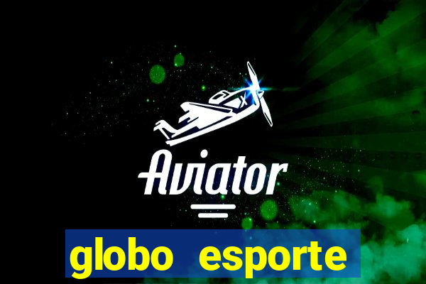 globo esporte absolutamente tudo sobre esporte enoticias pop