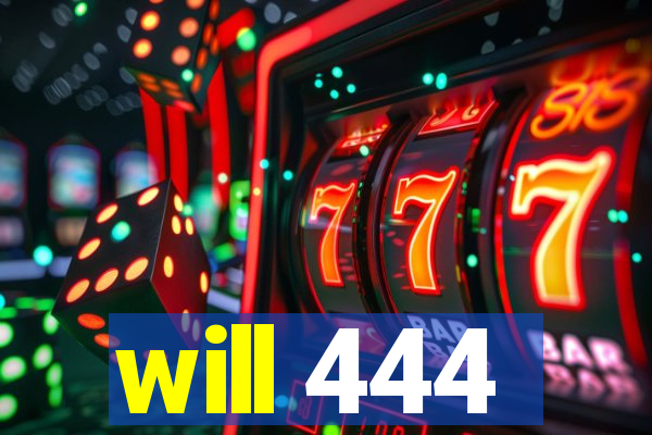 will 444