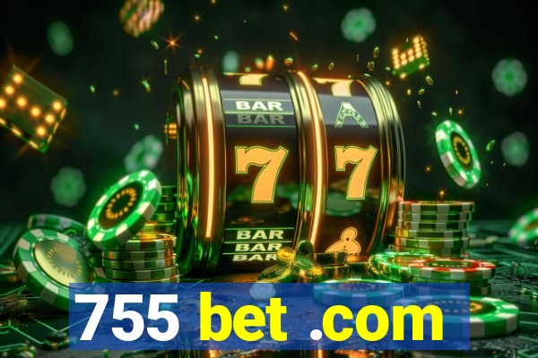 755 bet .com
