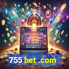 755 bet .com