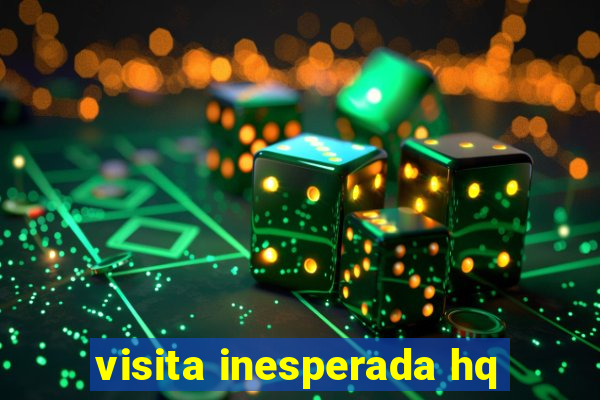 visita inesperada hq