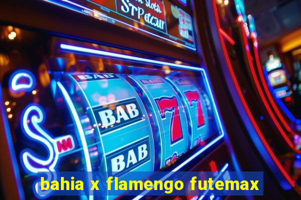 bahia x flamengo futemax