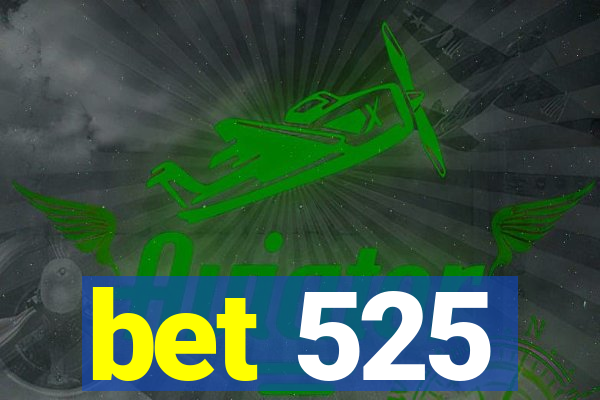 bet 525