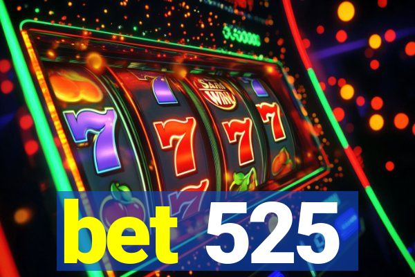bet 525