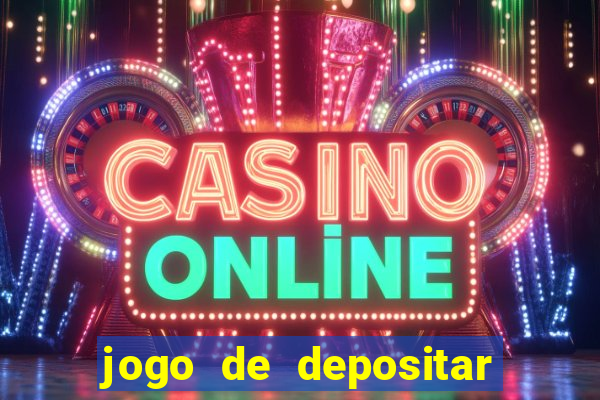jogo de depositar 5 reais