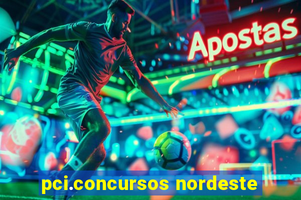 pci.concursos nordeste