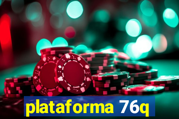 plataforma 76q