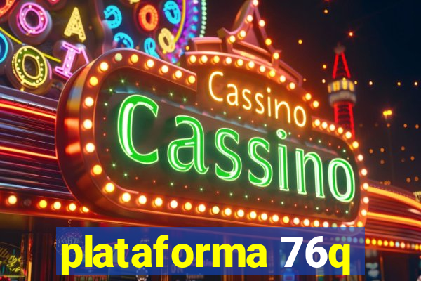 plataforma 76q
