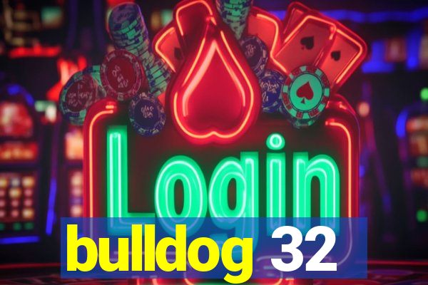 bulldog 32