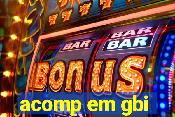 acomp em gbi
