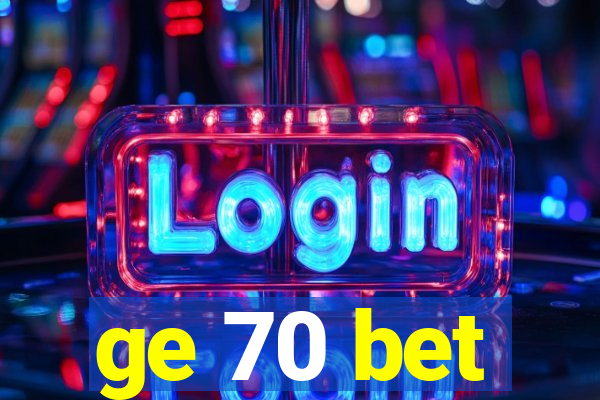 ge 70 bet