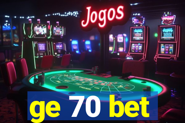 ge 70 bet