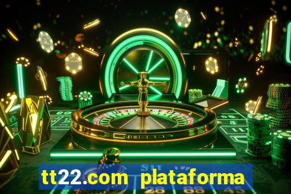 tt22.com plataforma de jogos