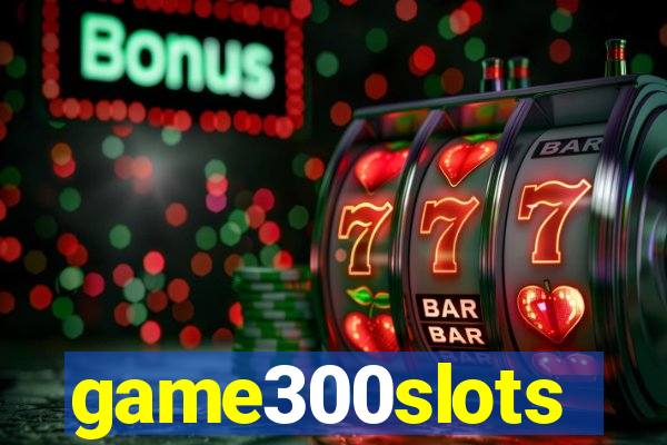 game300slots