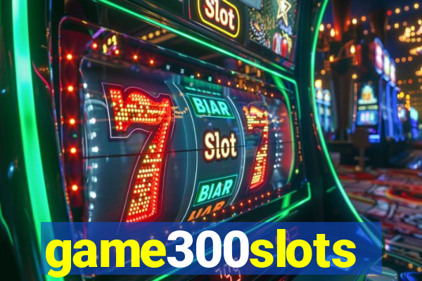 game300slots