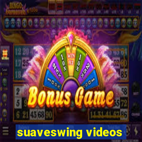 suaveswing videos