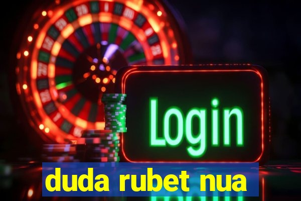 duda rubet nua