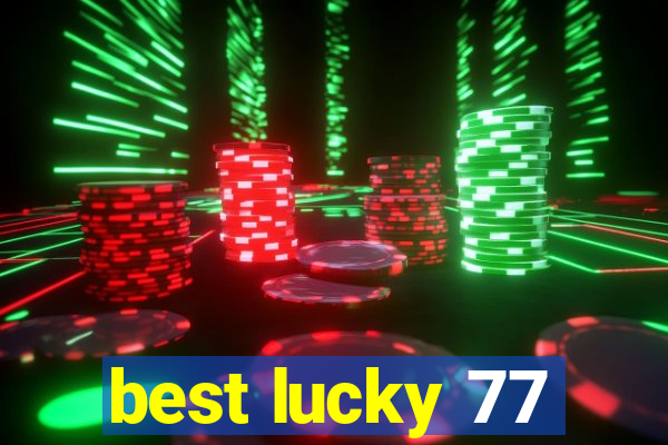 best lucky 77