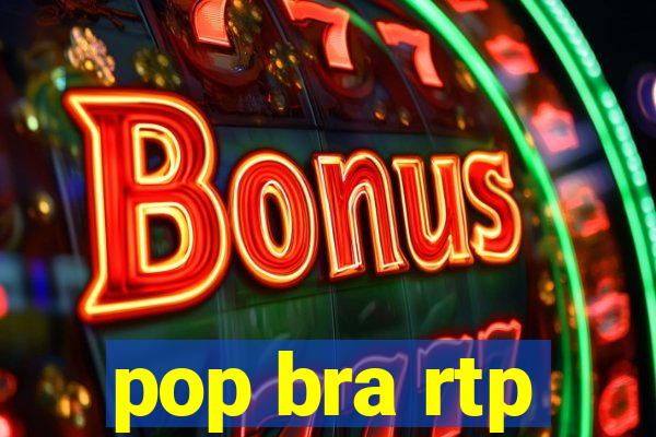 pop bra rtp