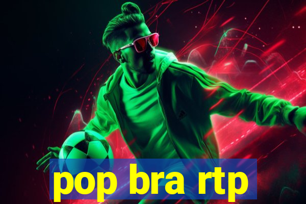 pop bra rtp
