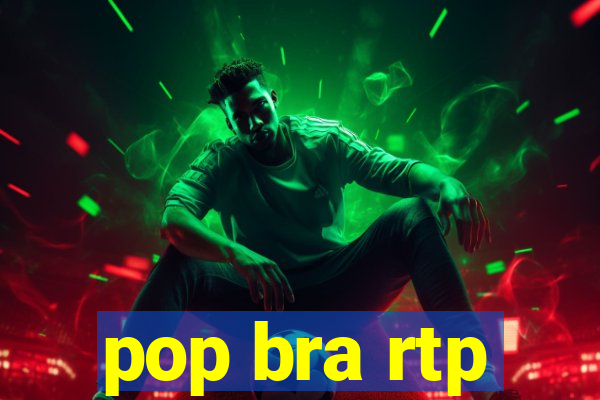 pop bra rtp