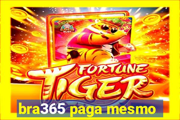 bra365 paga mesmo