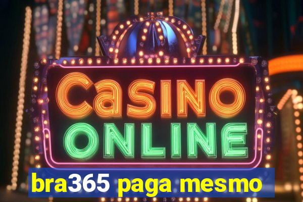 bra365 paga mesmo