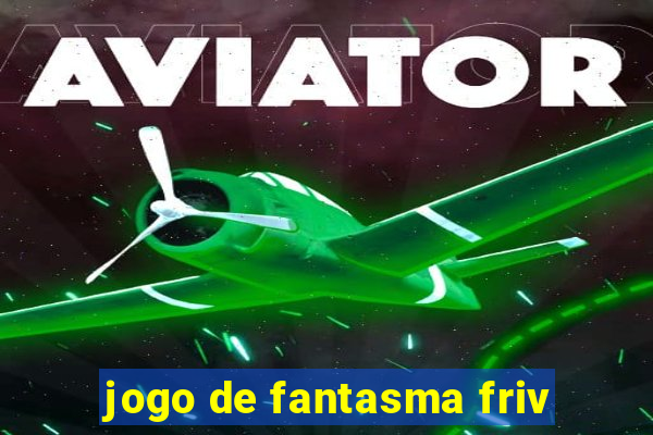 jogo de fantasma friv