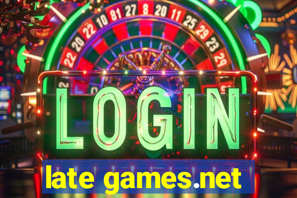 late games.net