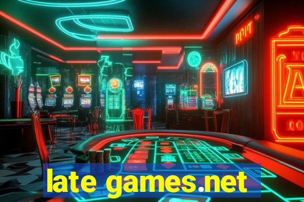 late games.net