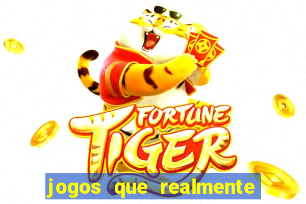 jogos que realmente da dinheiro