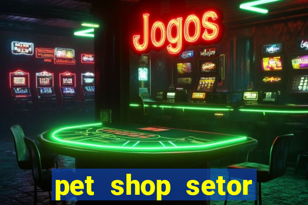 pet shop setor vila nova goiania