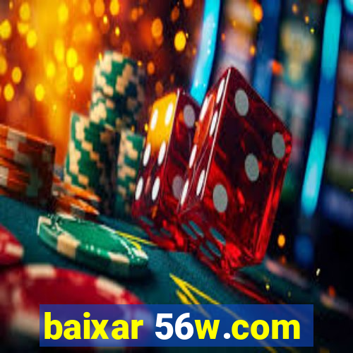 baixar 56w.com