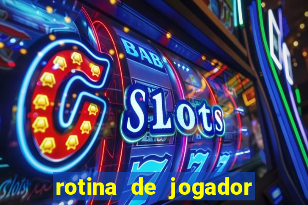 rotina de jogador de futebol
