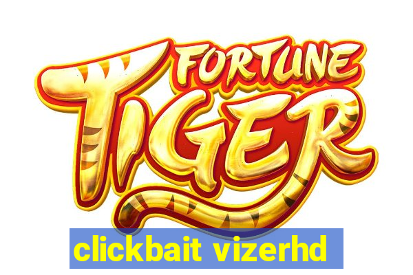 clickbait vizerhd