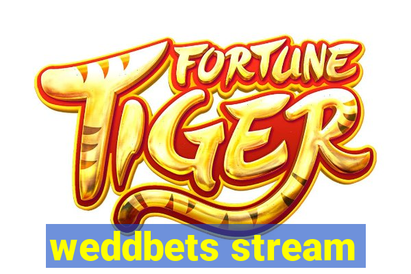 weddbets stream