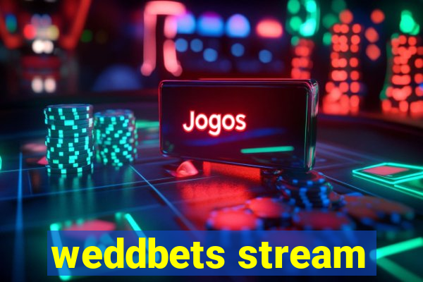 weddbets stream