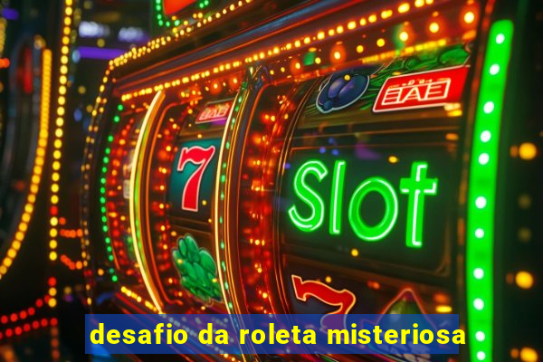 desafio da roleta misteriosa