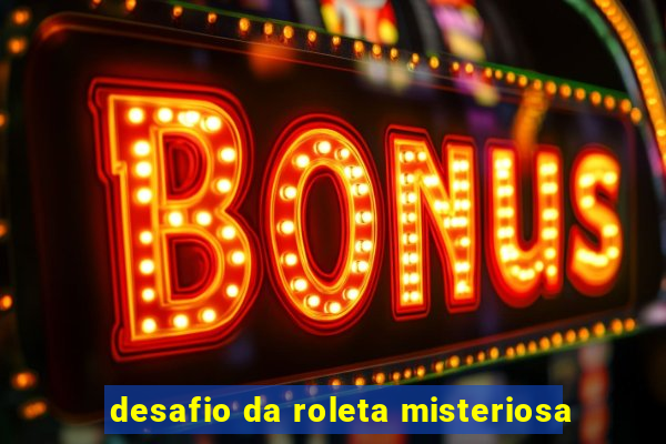desafio da roleta misteriosa