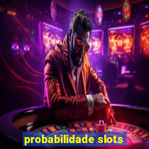 probabilidade slots