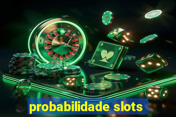 probabilidade slots
