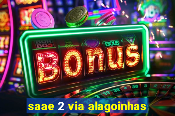 saae 2 via alagoinhas
