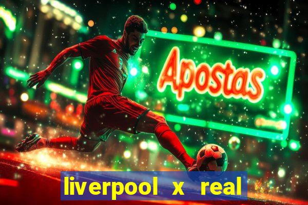 liverpool x real madrid ao vivo futemax